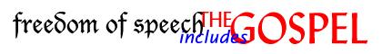  Freedom of Speech Includes The Gospel! 